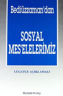 Bediüzzaman'dan Sosyal Mes'elelerimiz - Lügatçe Açıklamalı (3.Hamur)