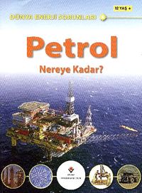 Petrol & Nereye Kadar? / Dünya Enerji Sorunları