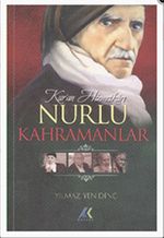 Kuran Hizmetkarı Nurlu Kahramanlar