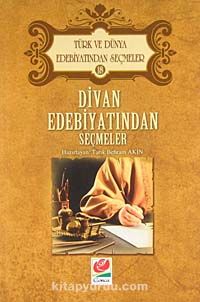 Divan Edebiyatından Seçmeler / Türk ve Dünya Edebiyatından Seçmeler 18
