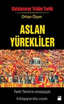 Aslan Yürekliler / Galatasaray Tribün Tarihi