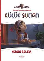 Küçük Sultan / Hayatın İçinden Hikayeler