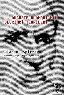 Louis Auguste Blanqui'nin Devrimci Teorileri - Alan B. Spitzer