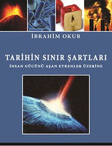 Tarihin Sınır Şartları & İnsan Gücünü Aşan Etkenler Üzerine