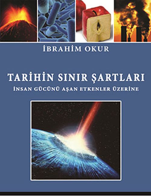 Tarihin Sınır Şartları & İnsan Gücünü Aşan Etkenler Üzerine