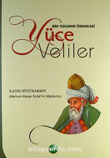 Hak Yolunun Önderleri Yüce Veliler - Kazım Büyükaksoy