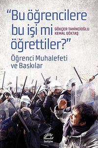 "Bu Öğrencilere Bu İşi mi Öğrettiler?" & Öğrenci Muhalefeti ve Baskınlar