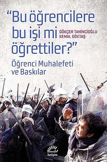 "Bu Öğrencilere Bu İşi mi Öğrettiler?" & Öğrenci Muhalefeti ve Baskınlar