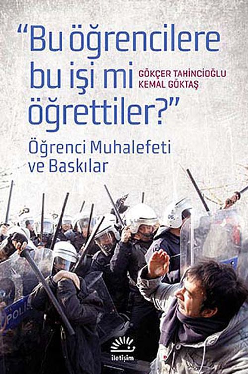 "Bu Öğrencilere Bu İşi mi Öğrettiler?" & Öğrenci Muhalefeti ve Baskınlar