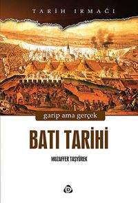 Batı Tarihi & Garip Ama Gerçek