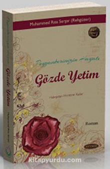 Peygamberimizin Hayatı Gözde Yetim - Muhammed Rıza Serşar (Rehgüzer)