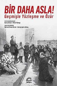 Bir Daha Asla! & Geçmişle Yüzleşme ve Özür