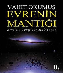 Evrenin Mantığı & Einstein Yanılıyor mu Acaba?