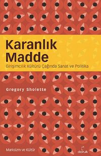 Karanlık Madde & Girişimcilik Kültürü Çağında Sanat ve Politika