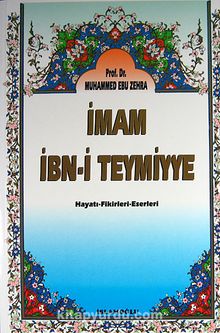 İmam İbn-i Teymiyye & Hayatı-Fikirleri-Eserleri