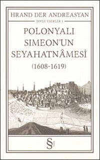 Polonyalı Simeon'un Seyehatnamesi (1608-1619) & Toplu Eserler 1