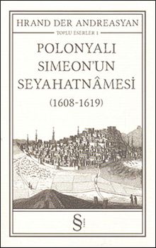Polonyalı Simeon'un Seyehatnamesi (1608-1619) & Toplu Eserler 1