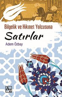 Bilgelik ve Hikmet Yolcusuna Satırlar