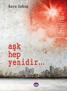 Aşk Hep Yenidir... - Kaya Özkuş