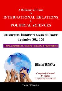 Uluslararası İlişkiler ve Siyaset Bilimleri Terimler Sözlüğü & A Dictionary of Terms in International Relations and Political Sciences