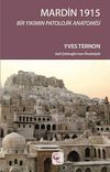 Mardin 1915 / Bir Yıkımın Patolojik Anatomisi