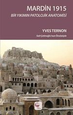 Mardin 1915 / Bir Yıkımın Patolojik Anatomisi