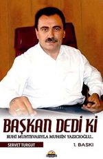 Başkan Dedi ki.. & Ruhi Muhtevasıyla Muhsin Yazıcıoğlu
