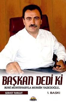 Başkan Dedi ki.. & Ruhi Muhtevasıyla Muhsin Yazıcıoğlu