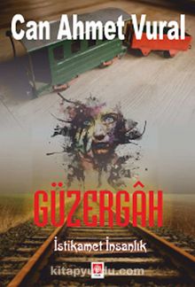Güzergah & İstikamet İnsanlık - Can Ahmet Vural