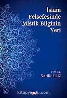 İslam Felsefesinde Mistik Bilginin Yeri - Prof. Dr. Şahin Filiz