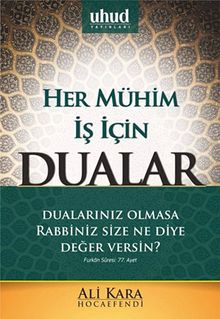 Her Mühim İş İçin Dualar & Dualarınız Olmasa Rabbiniz Size Ne Diye Değer Versin?