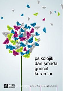 Psikolojik Danışmada Güncel Kuramlar - Kolektif