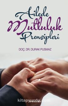 Ailede Mutluluk Prensipleri - Durak Pusmaz