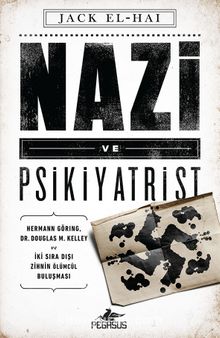 Nazi ve Psikiyatrist & Hermann Göring, Dr. Douglas M. Kelley ve İki Sıra Dışı Zihnin Ölümcül Buluşması
