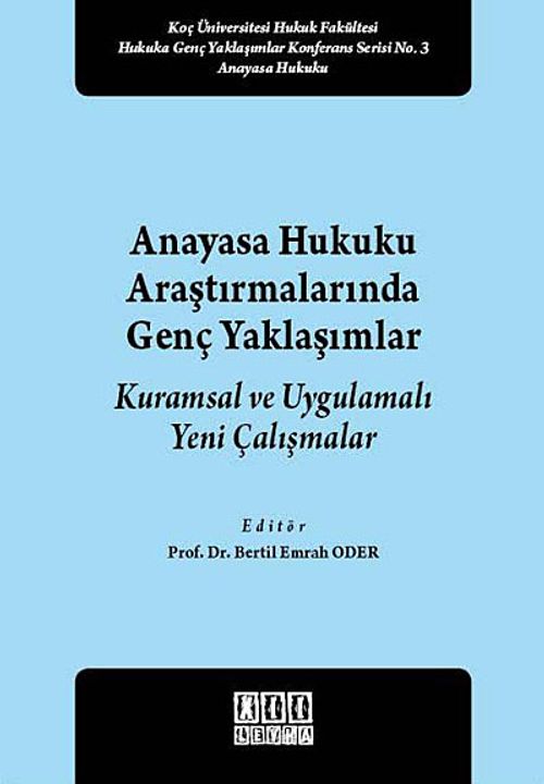 Anayasa Hukuku Araştırmalarında Genç Yaklaşımlar & Kuramsal ve Uygulamalı Yeni Çalışmalar