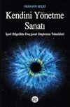 Kendini Y&ouml;netme Sanatı & İ&ccedil;sel Bilgelikle Duygusal G&uuml;&ccedil;lenme Teknikleri
