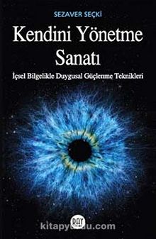 Kendini Yönetme Sanatı & İçsel Bilgelikle Duygusal Güçlenme Teknikleri - Sezaver Seçki
