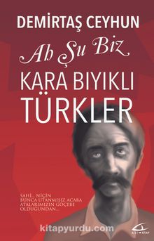 Ah Şu Biz Kara Bıyıklı Türkler - Demirtaş Ceyhun