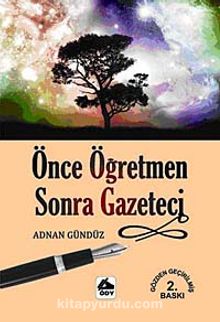 Önce Öğretmen Sonra Gazeteci - Abdullah Gündüz