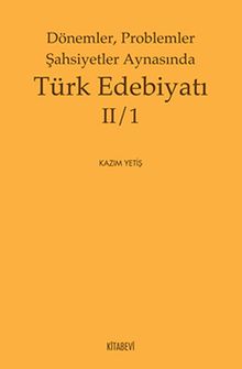 Dönemler, Problemler Şahsiyetler Aynasında Türk Edebiyatı II/1
