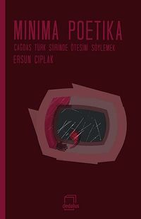 Minima Poetika & Çağdaş Türk Şiirinde Ötesini Söylemek