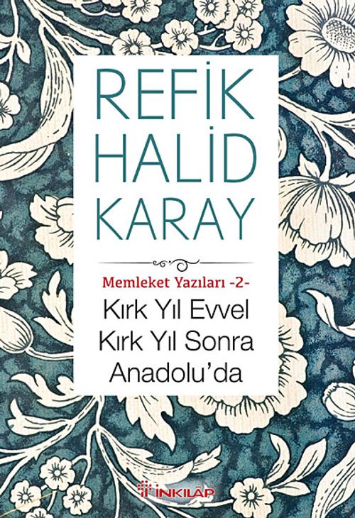 Kırk Yıl Evvel Kırk Yıl Sonra / Memleket Yazıları -2