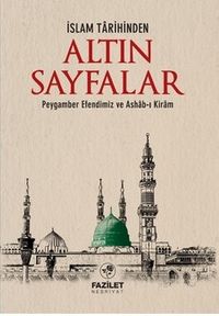 İslam Tarihinden Altın Sayfalar & Peygamber Efendimiz ve Ashab-ı Kiram