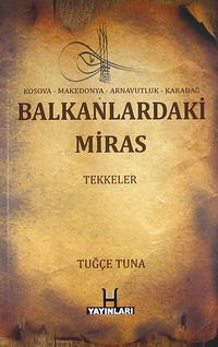 Balkanlardaki Miras Tekkeler & Kosava - Makedonya - Arnavutluk - Karadağ