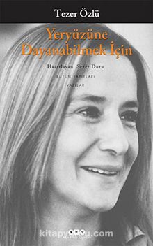 Yeryüzüne Dayanabilmek İçin - Tezer Özlü