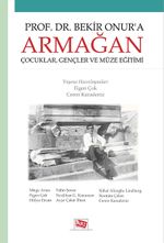Prof. Dr. Bekir Onur'a Armağan & Çocuklar, Gençler ve Müze Eğitimi