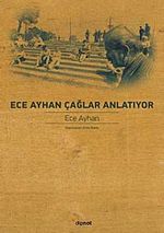Ece Ayhan Çağlar Anlatıyor