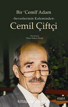 Bir Cemil Adam & Sevenlerinin Kaleminden Cemil Çiftçi - Bilinmeyen Yazar
