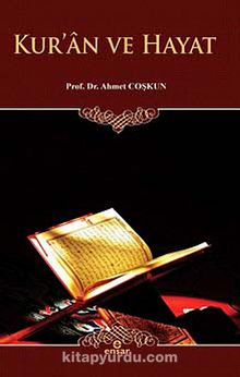 Kur'an ve Hayat - Prof.Dr. Ahmet Coşkun