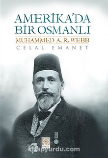 Amerika'da Bir Osmanlı Muhammed A.R.Webb